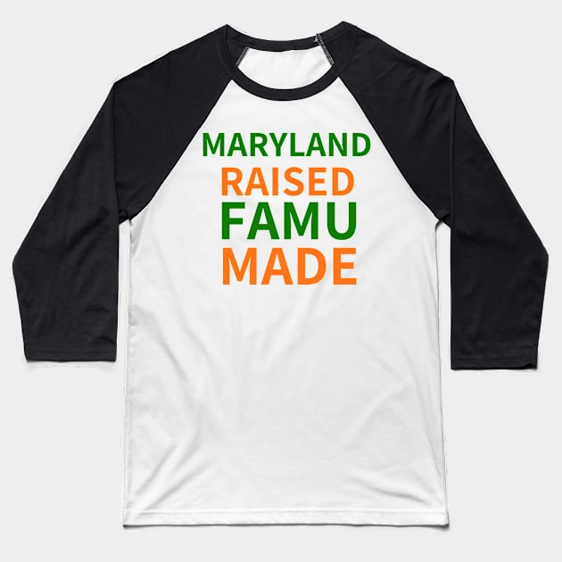 MARYLAND RAISED FAMU MADE Baseball T-Shirt by BlackMenStuff